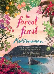 Forest Feast Mediterranean: Simple Vegetarian Recipes Inspired by My Travels kaina ir informacija | Receptų knygos | pigu.lt