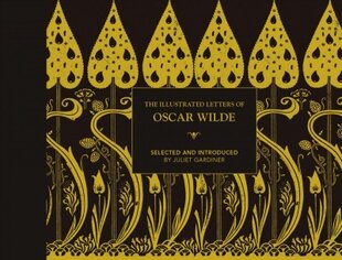 Illustrated letters of Oscar Wilde: A Life in Letters, Writings and Wit Second Edition kaina ir informacija | Biografijos, autobiografijos, memuarai | pigu.lt