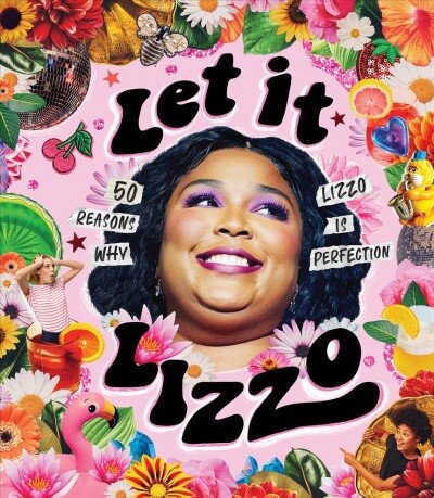 Let it Lizzo! : 50 reasons why Lizzo is perfection kaina ir informacija | Socialinių mokslų knygos | pigu.lt