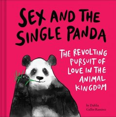 Sex and the Single Panda: The Revolting Pursuit of Love in the Animal Kingdom kaina ir informacija | Fantastinės, mistinės knygos | pigu.lt