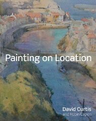 Painting on Location: Techniques for painting outside with watercolours and oils цена и информация | Книги о питании и здоровом образе жизни | pigu.lt