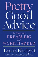 Pretty Good Advice: For People Who Dream Big and Work Harder kaina ir informacija | Ekonomikos knygos | pigu.lt
