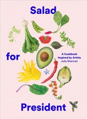 Salad for President: A Cookbook Inspired by Artists цена и информация | Книги рецептов | pigu.lt