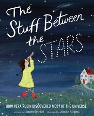 Stuff Between the Stars: How Vera Rubin Discovered Most of the Universe kaina ir informacija | Knygos paaugliams ir jaunimui | pigu.lt