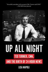 Up All Night: Ted Turner, CNN, and the Birth of 24-Hour News kaina ir informacija | Ekonomikos knygos | pigu.lt