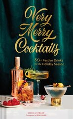 Very Merry Cocktails: 50plus Festive Drinks for the Holiday Season цена и информация | Книги рецептов | pigu.lt