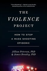 Violence Project: How to Stop a Mass Shooting Epidemic цена и информация | Книги по социальным наукам | pigu.lt