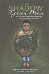 In the Shadow of Green Man: My Journey from Poverty and Hunger to Food Security and Hope kaina ir informacija | Socialinių mokslų knygos | pigu.lt