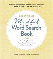 Everything Mindful Word Search Book, Volume 2: 75 Uplifting Puzzles to Reduce Stress, Improve Focus, and Sharpen Your Mind kaina ir informacija | Knygos apie sveiką gyvenseną ir mitybą | pigu.lt