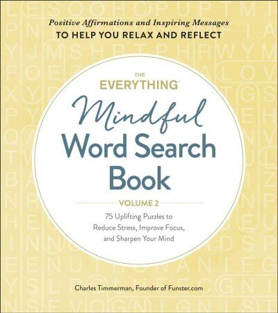 Everything Mindful Word Search Book, Volume 2: 75 Uplifting Puzzles to Reduce Stress, Improve Focus, and Sharpen Your Mind kaina ir informacija | Knygos apie sveiką gyvenseną ir mitybą | pigu.lt