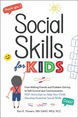 Social Skills for Kids: From Making Friends and Problem-Solving to Self-Control and Communication, 150plus Activities to Help Your Child Develop Essential Social Skills kaina ir informacija | Saviugdos knygos | pigu.lt
