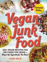 Vegan Junk Food, Expanded Edition: 200plus Vegan Recipes for the Foods You Crave-Minus the Ingredients You Don't цена и информация | Книги рецептов | pigu.lt