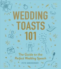 Wedding Toasts 101: The Guide to the Perfect Wedding Speech kaina ir informacija | Saviugdos knygos | pigu.lt