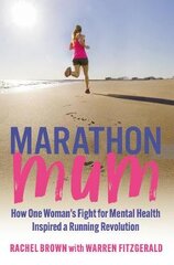 Marathon Mum: How one woman's fight for mental health inspired a running revolution 2021 kaina ir informacija | Biografijos, autobiografijos, memuarai | pigu.lt