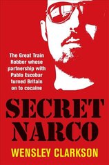 Secret Narco: The Great Train Robber whose partnership with Pablo Escobar turned Britain on to cocaine kaina ir informacija | Biografijos, autobiografijos, memuarai | pigu.lt
