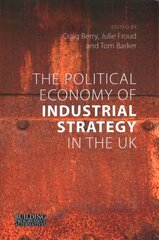 Political Economy of Industrial Strategy in the UK: From Productivity Problems to Development Dilemmas kaina ir informacija | Ekonomikos knygos | pigu.lt