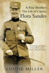 Fine Brother: The Life of Captain Flora Sandes kaina ir informacija | Biografijos, autobiografijos, memuarai | pigu.lt