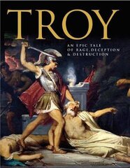 Troy: An Epic Tale of Rage, Deception, and Destruction цена и информация | Исторические книги | pigu.lt