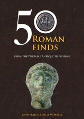 50 Roman Finds: From the Portable Antiquities Scheme цена и информация | Исторические книги | pigu.lt