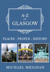 A-Z of Glasgow: Places-People-History kaina ir informacija | Knygos apie sveiką gyvenseną ir mitybą | pigu.lt