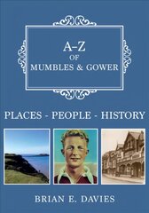 A-Z of Mumbles and Gower: Places-People-History kaina ir informacija | Knygos apie sveiką gyvenseną ir mitybą | pigu.lt