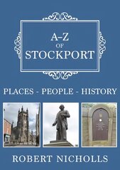 A-Z of Stockport: Places-People-History kaina ir informacija | Knygos apie sveiką gyvenseną ir mitybą | pigu.lt