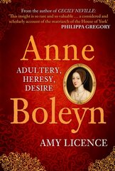 Anne Boleyn: Adultery, Heresy, Desire цена и информация | Биографии, автобиогафии, мемуары | pigu.lt