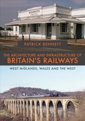 Architecture and Infrastructure of Britain's Railways: West Midlands, Wales and the West цена и информация | Путеводители, путешествия | pigu.lt