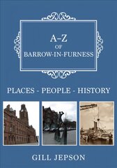 A-Z of Barrow-in-Furness: Places-People-History цена и информация | Книги о питании и здоровом образе жизни | pigu.lt