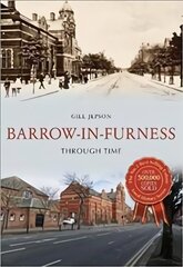 Barrow-in-Furness Through Time UK ed. цена и информация | Книги о питании и здоровом образе жизни | pigu.lt