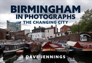 Birmingham in Photographs: The Changing City kaina ir informacija | Knygos apie sveiką gyvenseną ir mitybą | pigu.lt