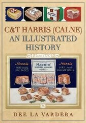 C&T Harris (Calne): An Illustrated History цена и информация | Книги по экономике | pigu.lt