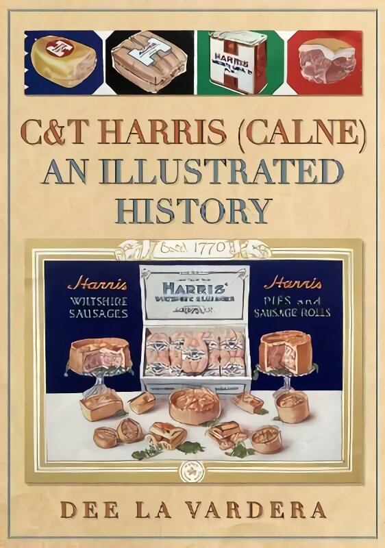 C&T Harris (Calne): An Illustrated History kaina ir informacija | Ekonomikos knygos | pigu.lt