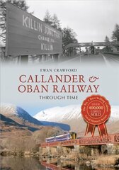 Callander & Oban Railway Through Time UK ed. kaina ir informacija | Knygos apie sveiką gyvenseną ir mitybą | pigu.lt