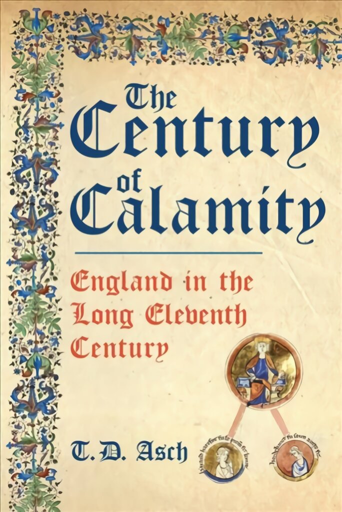 Century of Calamity: England in the Long Eleventh Century kaina ir informacija | Istorinės knygos | pigu.lt