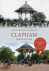 Clapham Through Time UK ed. цена и информация | Книги о питании и здоровом образе жизни | pigu.lt