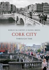 Cork City Through Time цена и информация | Книги о питании и здоровом образе жизни | pigu.lt