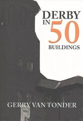 Derby in 50 Buildings UK ed. kaina ir informacija | Knygos apie architektūrą | pigu.lt