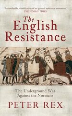 English Resistance: The Underground War Againt the Normans kaina ir informacija | Istorinės knygos | pigu.lt