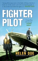 Fighter Pilot: The Life of Battle of Britain Ace Bob Doe kaina ir informacija | Istorinės knygos | pigu.lt