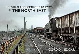 Industrial Locomotives & Railways of The North East цена и информация | Путеводители, путешествия | pigu.lt