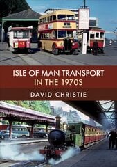 Isle of Man Transport in the 1970s цена и информация | Путеводители, путешествия | pigu.lt