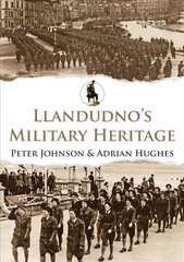 Llandudno's Military Heritage kaina ir informacija | Istorinės knygos | pigu.lt