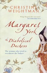 Margaret of York: The Diabolical Duchess 2nd Revised edition kaina ir informacija | Biografijos, autobiografijos, memuarai | pigu.lt