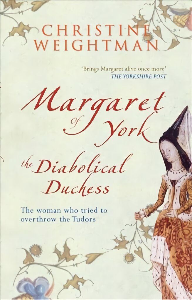 Margaret of York: The Diabolical Duchess 2nd Revised edition kaina ir informacija | Biografijos, autobiografijos, memuarai | pigu.lt