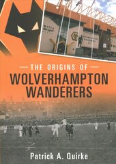 Origins of Wolverhampton Wanderers kaina ir informacija | Knygos apie sveiką gyvenseną ir mitybą | pigu.lt