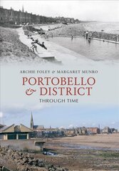 Portobello & District Through Time цена и информация | Книги о питании и здоровом образе жизни | pigu.lt