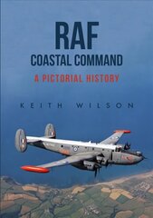 RAF Coastal Command: A Pictorial History kaina ir informacija | Kelionių vadovai, aprašymai | pigu.lt