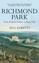 Richmond Park: From Medieval Pasture to Royal Park цена и информация | Книги о садоводстве | pigu.lt