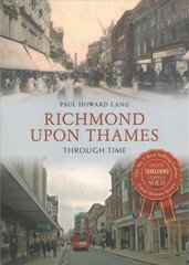 Richmond upon Thames Through Time UK ed. kaina ir informacija | Knygos apie sveiką gyvenseną ir mitybą | pigu.lt